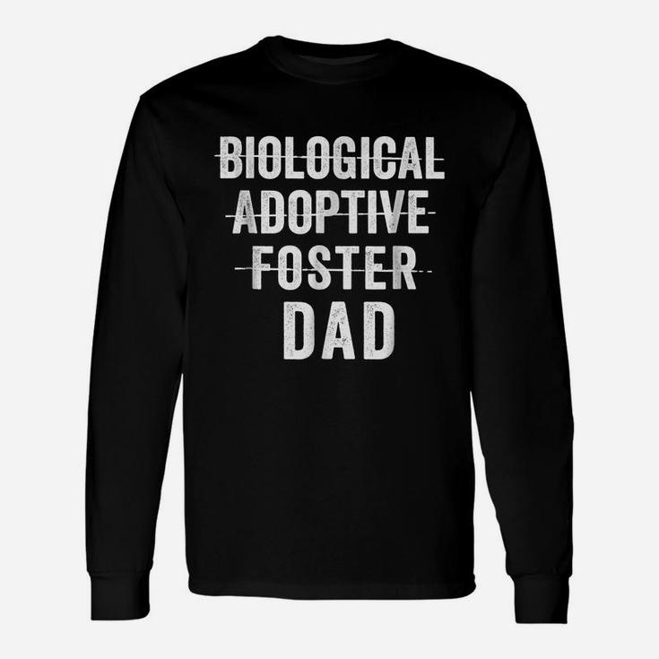 Not Biological Adoptive Foster Just Dad Shirt Fathers Day Long Sleeve T-Shirt