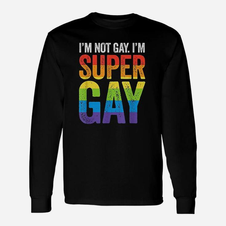 I Am Not Gay I Am Super Gay Lgbt Pride Long Sleeve T-Shirt