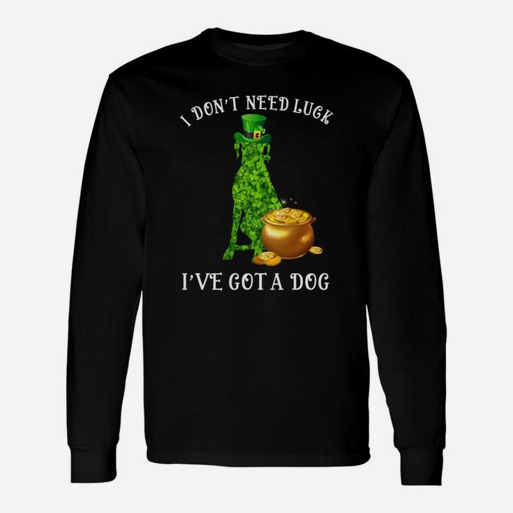 I Do Not Need Luck I Have Got A Great Dane Shamrock St Patricks Day Dog Lovers Long Sleeve T-Shirt