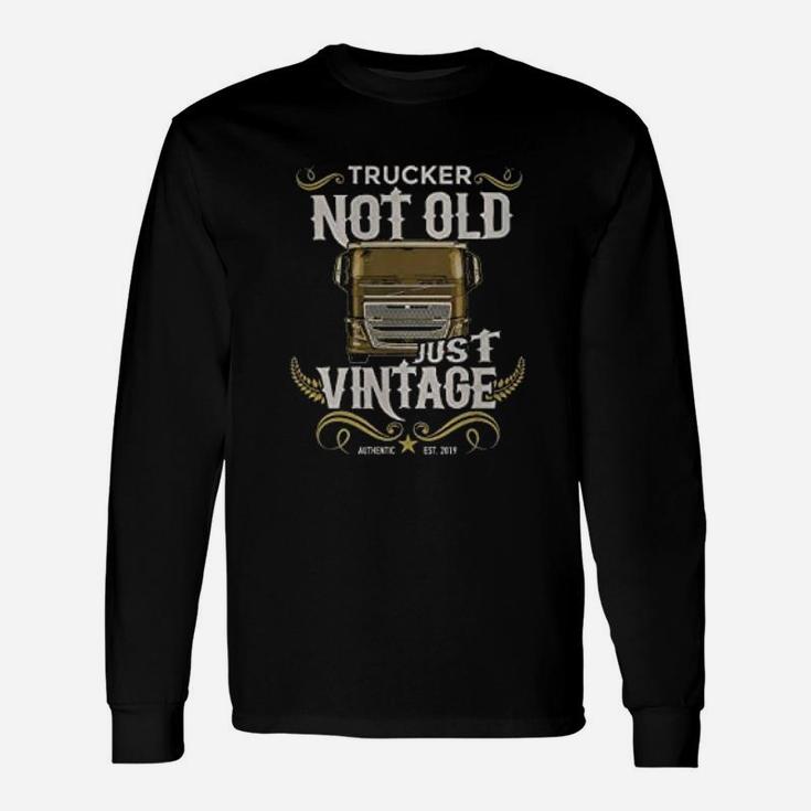 Not Old Just Vintage Authentic Retro Style Retired Trucker Long Sleeve T-Shirt