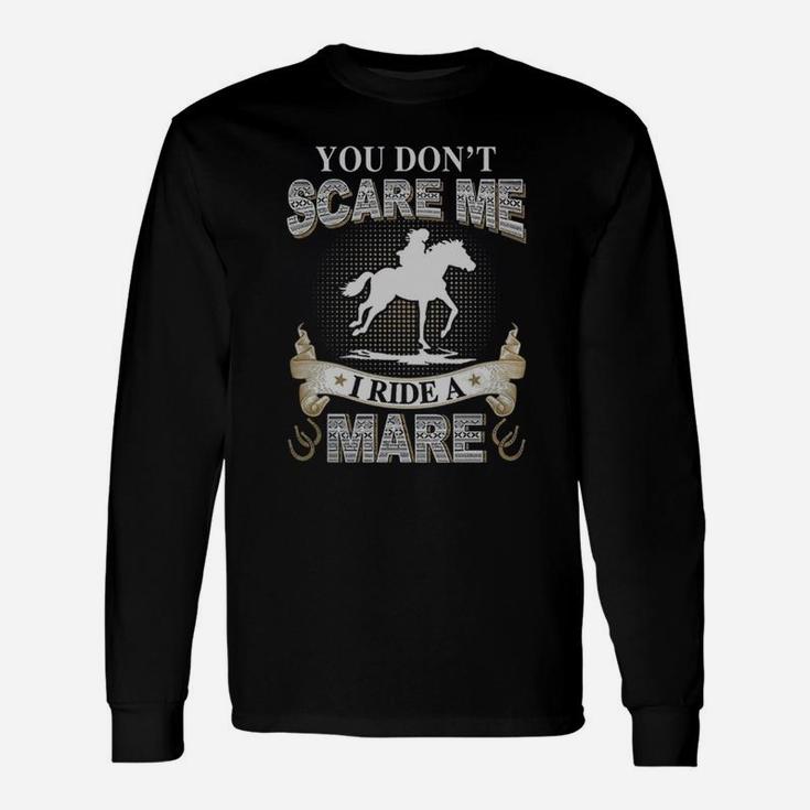 You Do Not Scare Me I Ride A Mare T-shirt Long Sleeve T-Shirt