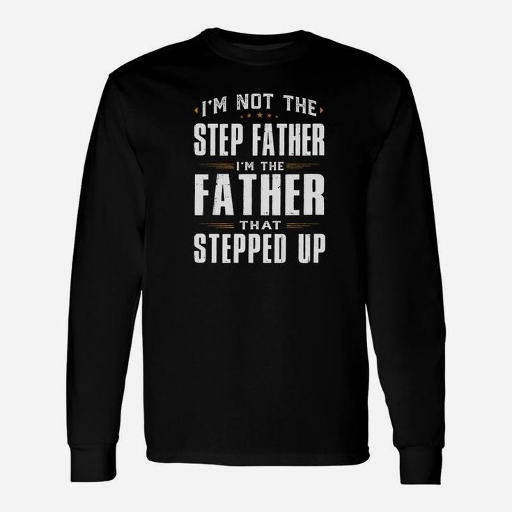 Im Not The Step Father Im The Father That Stepped Up Premium Long Sleeve T-Shirt