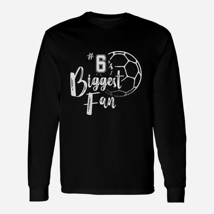 Number 6s Biggest Fan Soccer Player Mom Dad Long Sleeve T-Shirt