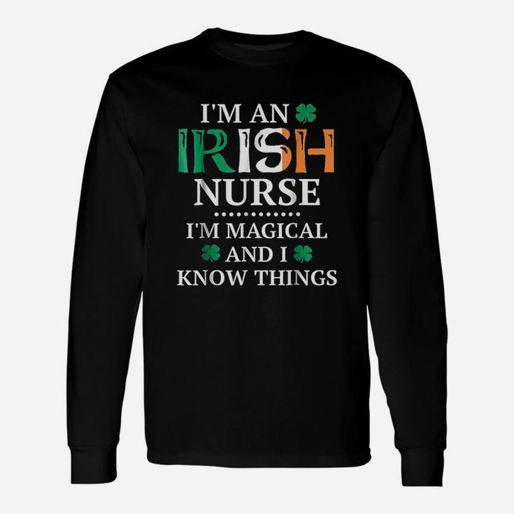 Nurse Irish Magical And I Know Things Long Sleeve T-Shirt
