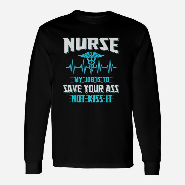 Nurse My Job Is To Save, funny nursing gifts Long Sleeve T-Shirt