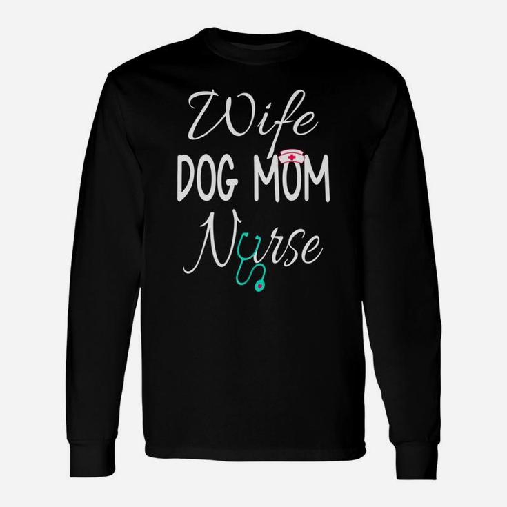 Nurse Wife Dog Mom Nurse Long Sleeve T-Shirt