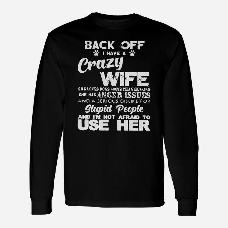 Back Off I Have A Crazy Wife Long Sleeve T-Shirt