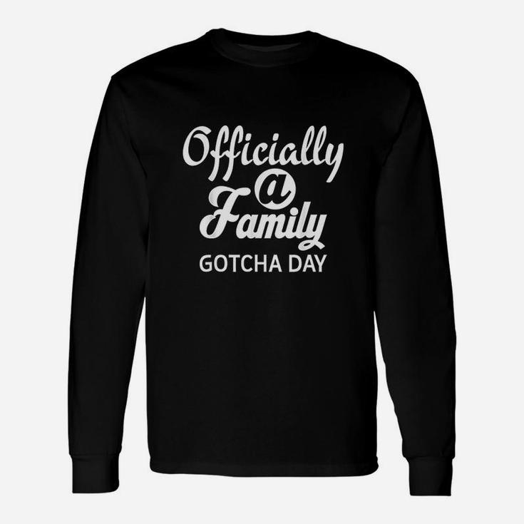 Officially A Gotcha Day Adoption Long Sleeve T-Shirt