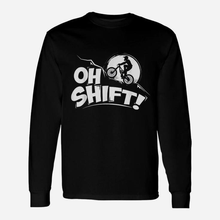 Oh Shift Bicycle For Bike Riders And Cyclists Long Sleeve T-Shirt