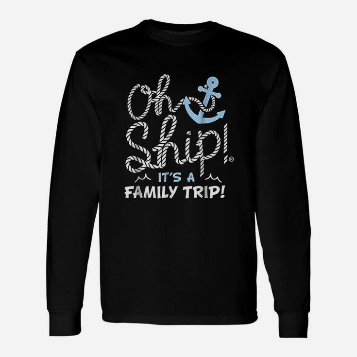 Oh Ship It Is A Trip Long Sleeve T-Shirt