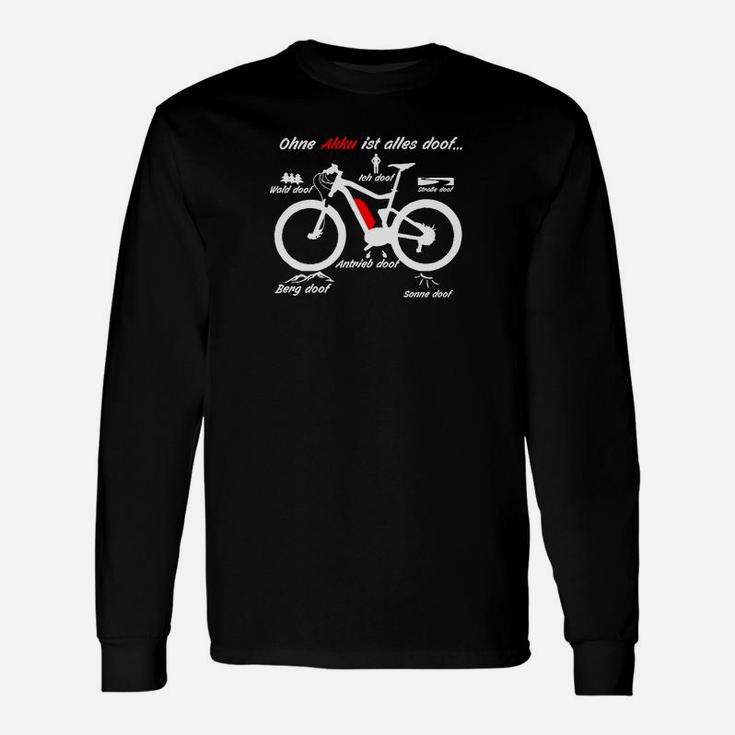 Ohne Akku Ist Alles Doof Ebike Langarmshirts