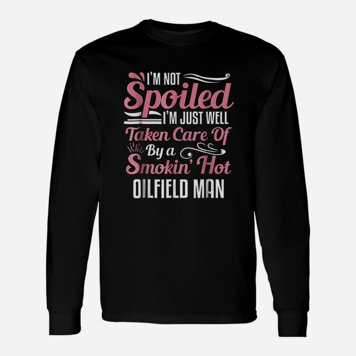 Oilfield Workers Wife I Am Not Spoiled Long Sleeve T-Shirt