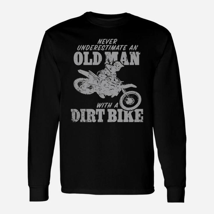 Old Man With A Dirt Bike Tshirt Never Underestimate An Long Sleeve T-Shirt