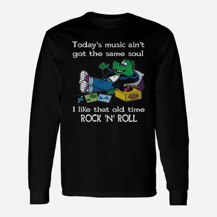 I Like That Old Time Rock N Roll Long Sleeve T-Shirt