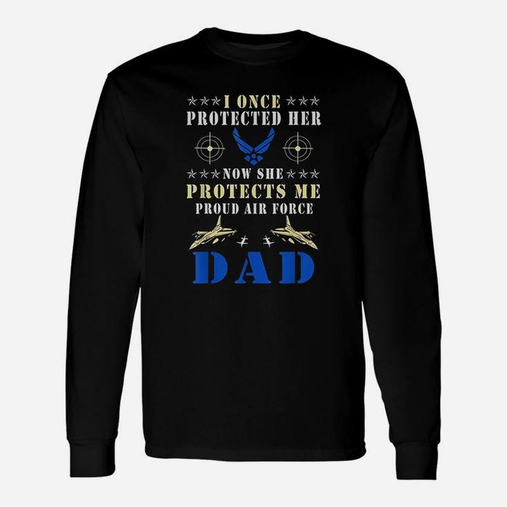 I Once Protected Her Proud Us Air Force Dad Long Sleeve T-Shirt