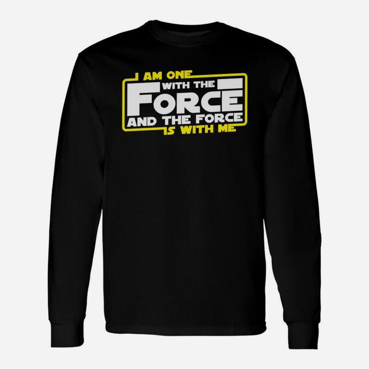 I Am One With The Force And The Force Is With Me Long Sleeve T-Shirt