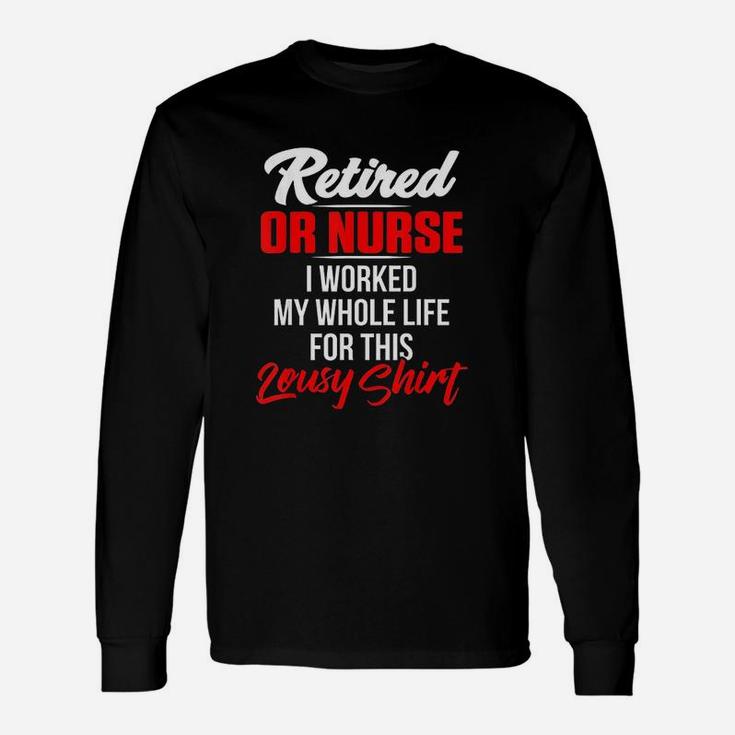 Operating Room Nurse Retired Nursing Long Sleeve T-Shirt