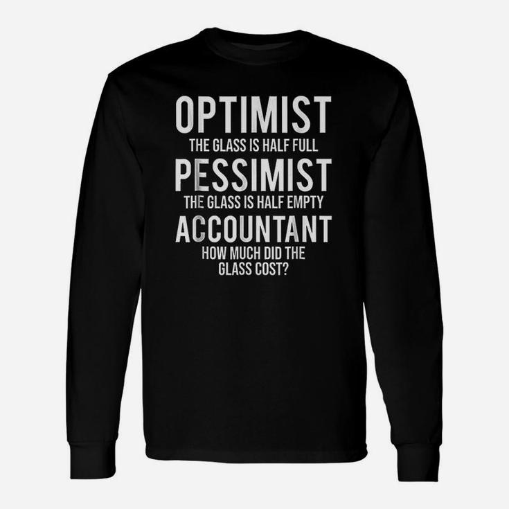 Optimist Pessimist Accountant Glass Accounting Long Sleeve T-Shirt