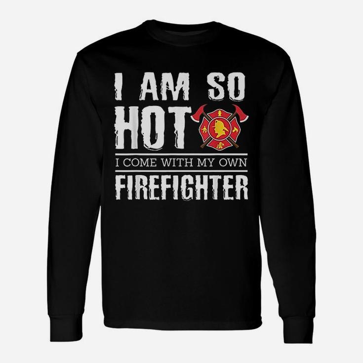 I Have My Own Firefighter Firefighter Girlfriend Long Sleeve T-Shirt