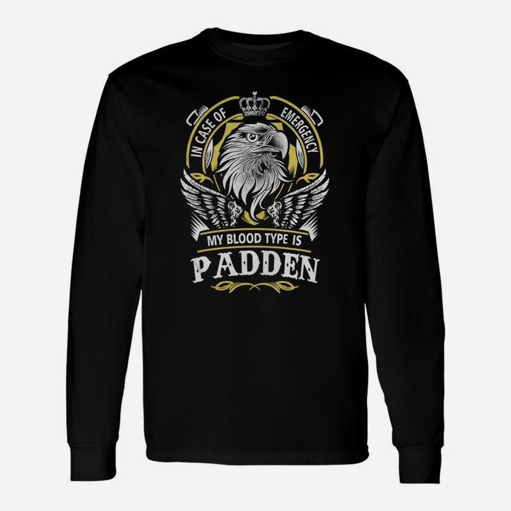 Padden In Case Of Emergency My Blood Type Is Padden -padden Shirt Padden Hoodie Padden Padden Tee Padden Name Padden Lifestyle Padden Shirt Padden Names Long Sleeve T-Shirt
