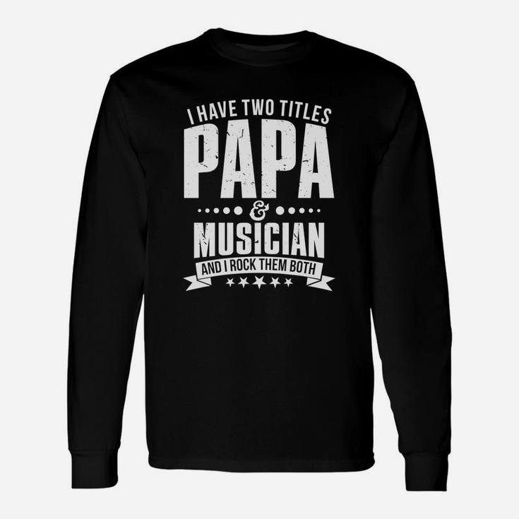 Im Papa And Musician On Fathers Day Long Sleeve T-Shirt