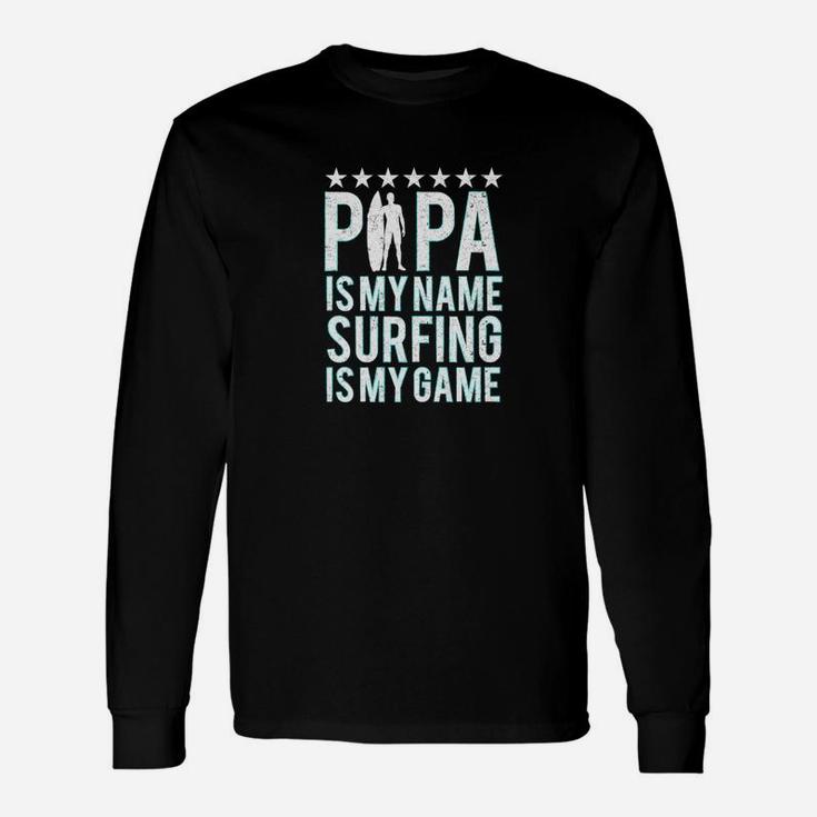 Papa Is My Name Surfing My Game Dad Surf Long Sleeve T-Shirt