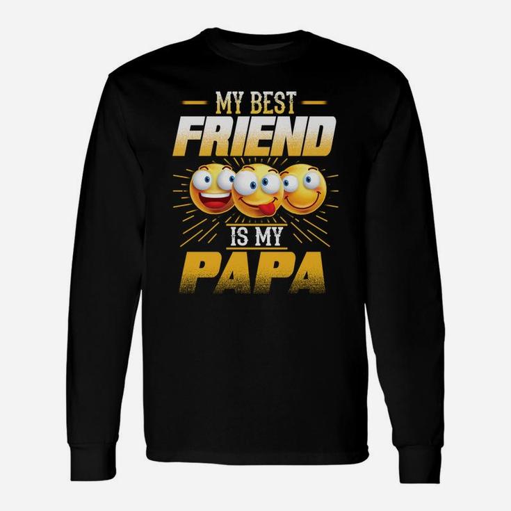 Papa Shirt My Best Friend Is My Papa S Long Sleeve T-Shirt