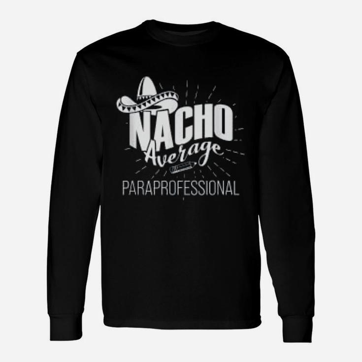 Paraprofessional Paraeducator Nacho Teacher Appreciation Long Sleeve T-Shirt
