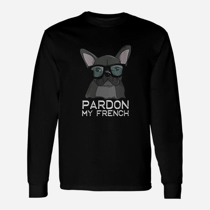 Pardon My French Bulldog Long Sleeve T-Shirt