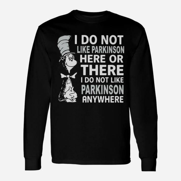 Parkinson's Awareness I Do Not Like Parkinson Long Sleeve T-Shirt