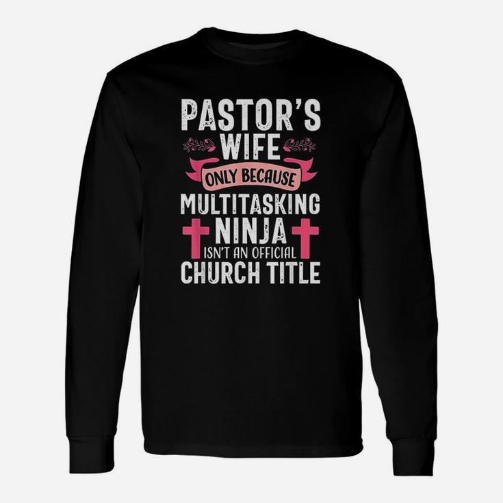 Pastor Wife Ninja Christian Church Appreciation Long Sleeve T-Shirt