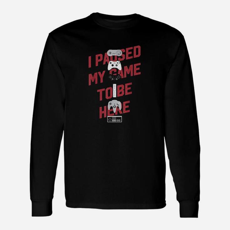 I Paused My Game To Be Here Boys Gamer Video Game Long Sleeve T-Shirt