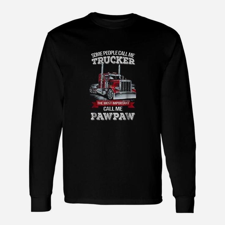 Pawpaw Trucker The Most Important Call Me Trucker Long Sleeve T-Shirt