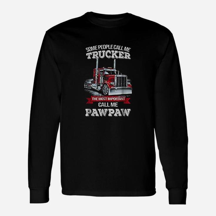 Pawpaw Trucker The Most Important Call Me Trucker Long Sleeve T-Shirt