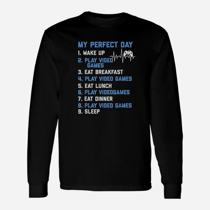 My Perfect Day Video Games Gamer Gaming Long Sleeve T-Shirt