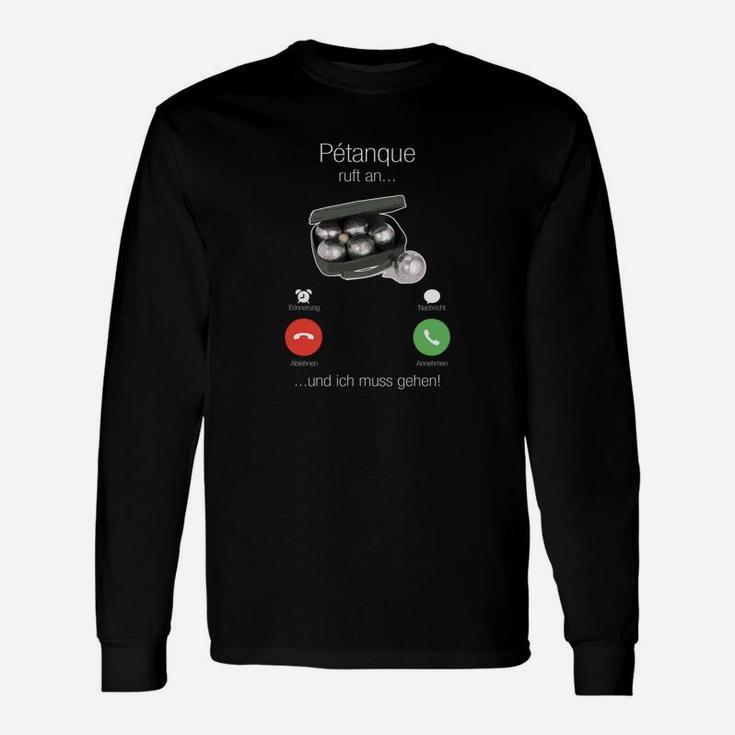 Pétanque Ruft An Langarmshirts, Lustiges Spruch Tee für Pétanque Fans