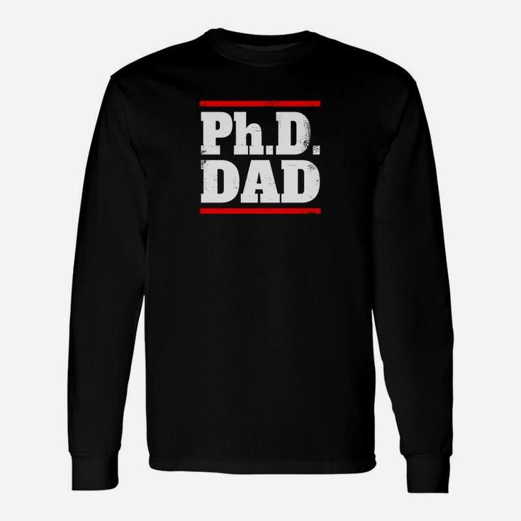 Phd Dad Shirt Doctorate Graduation Fathers Day Long Sleeve T-Shirt
