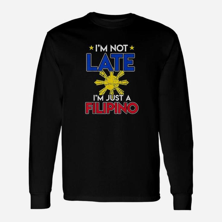 Philippines Joke Im Not Late Im Just Filipino Long Sleeve T-Shirt