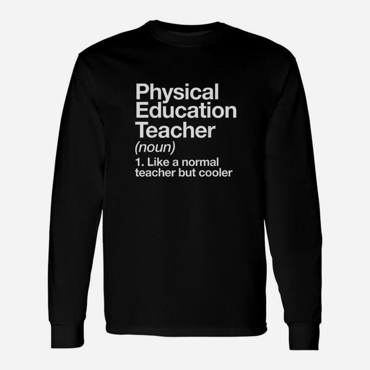 Physical Education Teacher Definition Sports Pe School Long Sleeve T-Shirt