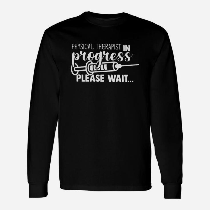 Physical Therapist In Progress Please Wait Long Sleeve T-Shirt
