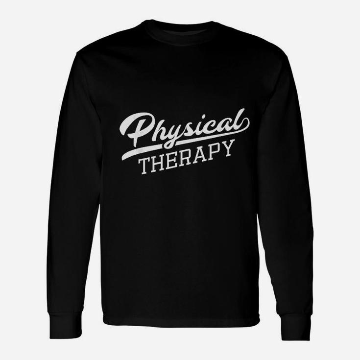Physical Therapy For Physical Therapist Long Sleeve T-Shirt
