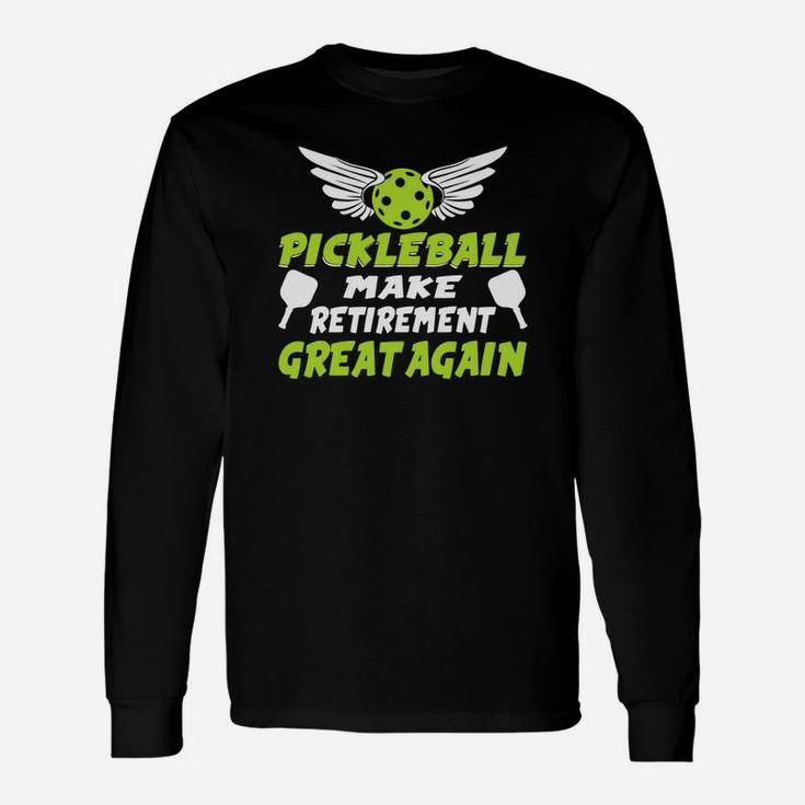 Pickleball Make Retirement Great Again Long Sleeve T-Shirt