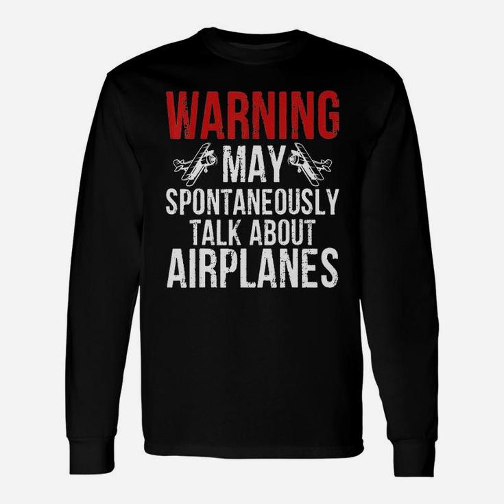 Pilot Warning May Spontaneously Talk About Airplanes Long Sleeve T-Shirt