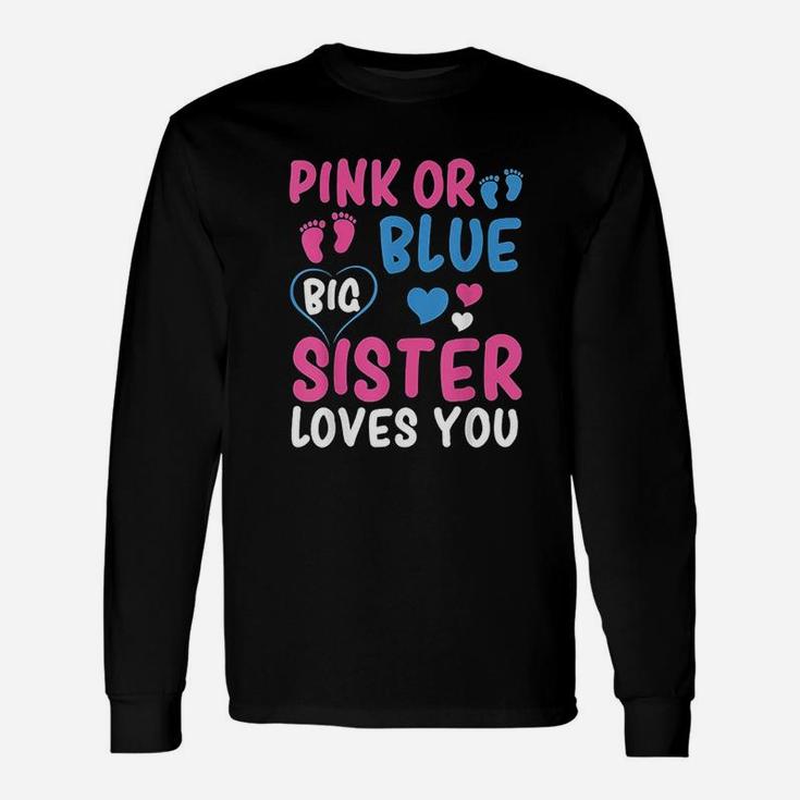Pink Or Blue Big Sister Loves You Long Sleeve T-Shirt