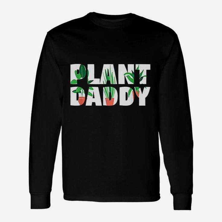 Plant Daddy Dad Gardener, dad birthday gifts Long Sleeve T-Shirt
