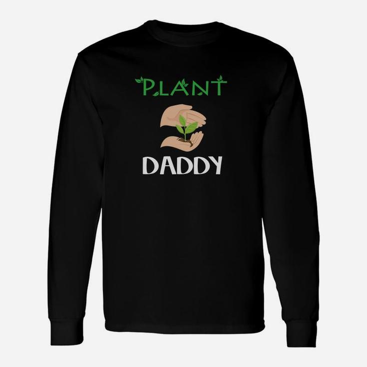 Plants Shirt Plant Daddy Shirt I Love Plants Long Sleeve T-Shirt
