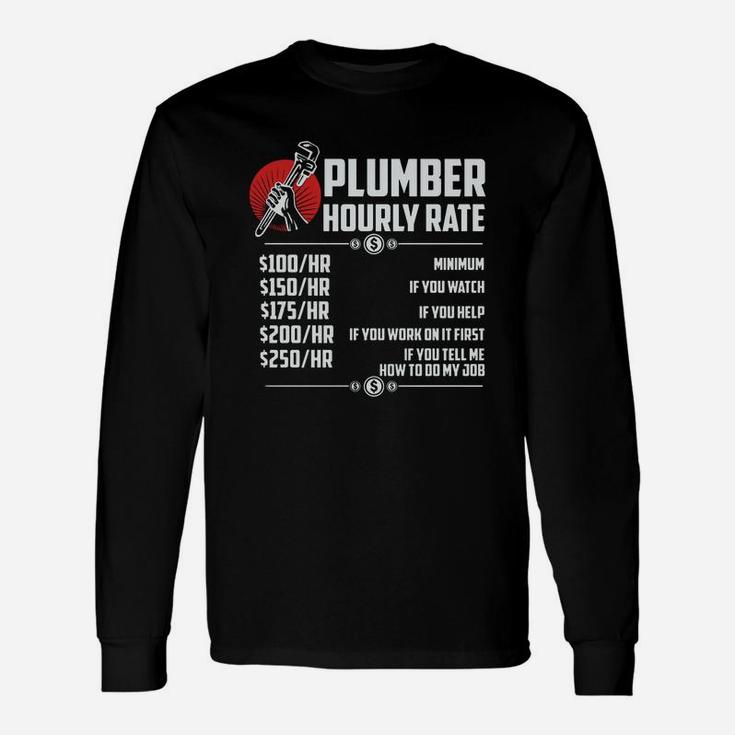Plumber Hourly Rate Plumber Long Sleeve T-Shirt