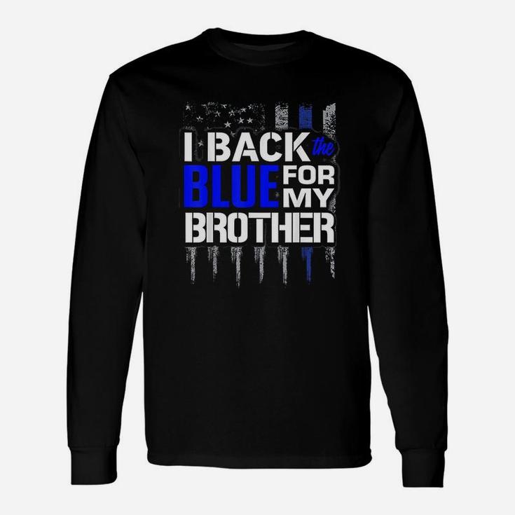 Police Thin Blue Line I Back The Blue For My Brother Long Sleeve T-Shirt