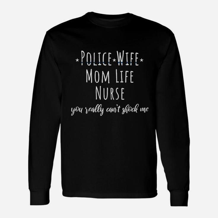 Police Wife Mom Life Nurse Long Sleeve T-Shirt