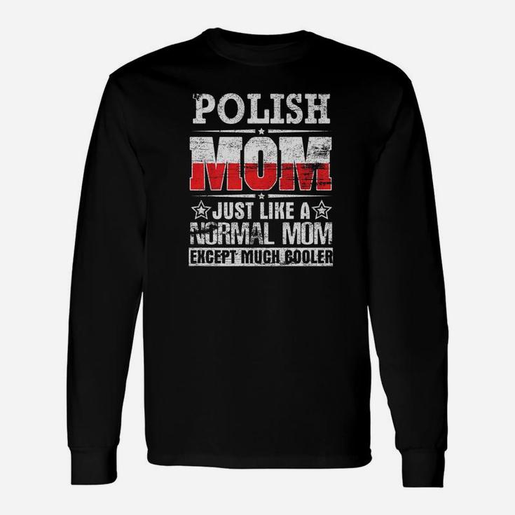 Polish Dad Just Like A Normal Dad Except Much Cooler Shirt Long Sleeve T-Shirt